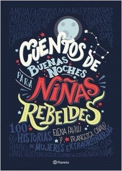 CUENTOS DE BUENAS NOCHES PARA NIÑAS REBELDES 1 - FAVILLI ELENA