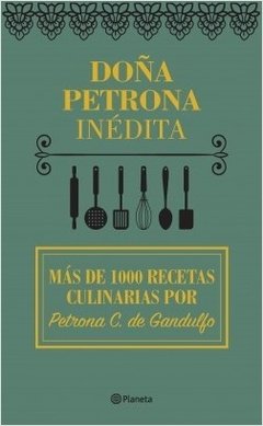 DOÑA PETRONA INEDITA MAS DE 1000 RECETAS - GANDULFO PETRONA C DE