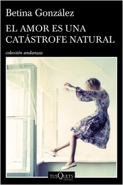 AMOR ES UNA CATASTROFE NATURAL EL - GONZALEZ BETINA