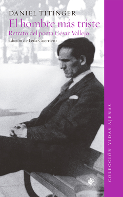 EL HOMBRE MAS TRISTE RETRATO DE CESAR VALLEJO - TITINGER DANIEL