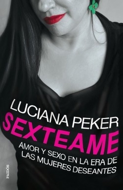 SEXTEAME AMOR Y SEXO EN LA ERA DE LAS MUJERES DESEANTES - PEKER LUCIANA