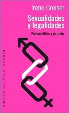 SEXUALIDADES Y LEGALIDADES PSICOANÁLISIS Y DERECHO - GREISER IRENE