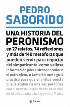 UNA HISTORIA DEL PERONISMO - SABORIDO PEDRO