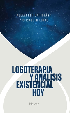 LOGOTERAPIA Y ANALISIS EXISTENCIAL HOY - BATTHYANY ALEXANDER LUKAS ELIS