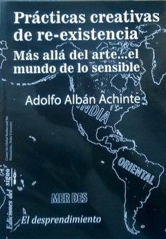 PRACTICAS CREATIVAS DE RE EXISTENCIA - ALBAN ACHINTE ADOLFO