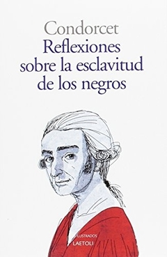 REFLEXIONES SOBRE LA ESCLAVITUD DE LOS NEGROS - CONDORCET MARQUES DE