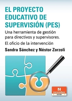 EL PROYECTO EDUCATIVO DE SUPERSIVION PES - SANDRA SANCHEZ NESTOR ZORZOLI