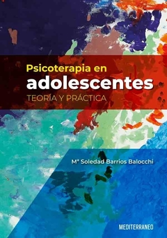 PSICOTERAPIA EN ADOLESCENTES TEORIA Y PRACTICA - BARRIOS BALOCCHI MARIA SOLEDAD