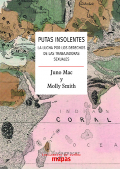 PUTAS INSOLENTES LA LUCHA POR LOS DERECHOS DE LAS - MAC JUNO SMITH MOLLY