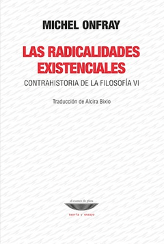 RADICALIDADES EXISTENCIALES CONTRAHISTORIA 4 - ONFRAY MICHEL