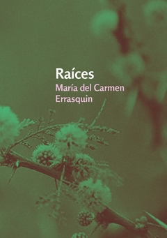 RAICES - MARIA DEL CARMEN ERRASQUIN