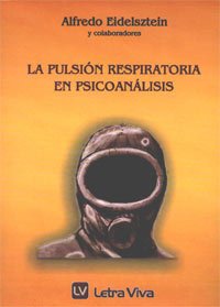 PULSIÓN RESPIRATORIA EN PSICOANÁLISIS LA - EIDELSZTEIN ALFREDO