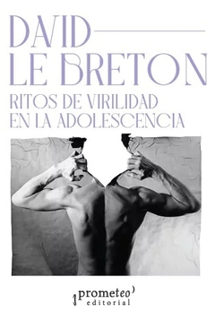RITOS DE VIRILIDAD EN LA ADOLESCENCIA - DAVID LE BRETON