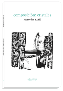 COMPOSICION: CRISTALES - MERCEDES ROFFÉ