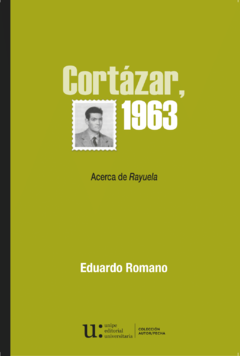 CORTAZAR 1963 ACERCA DE RAYUELA - ROMANO EDUARDO