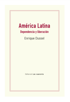 AMERICA LATINA DEPENDENCIA Y LIBERACION - DUSSEL ENRIQUE