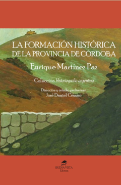 FORMACION HISTORICA DE LA PROVINCIA DE CORDOBA - MARTINEZ PAZ ENRIQUE