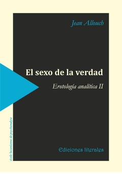 SEXO DE LA VERDAD EROTOLOGÍA ANALÍTICA 2 - ALLOUCH JEAN