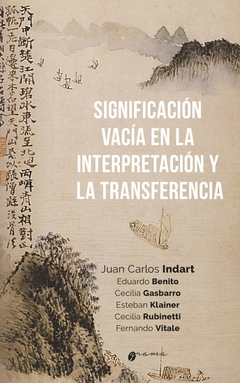 SIGNIFICACION VACIA EN LA INTERPRETACIÓN Y LA TRANSFERENCIA - JUAN CARLOS INDART