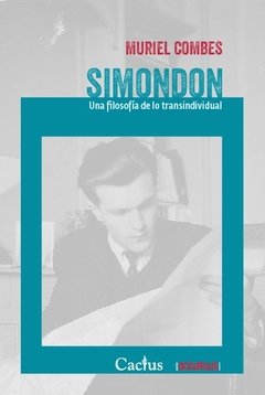 SIMONDON UNA FILOSOFÍA DE LO TRANSINDIVIDUAL - COMBES MURIEL