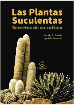 PLANTAS SUCULENTAS SECRETOS DE SU CULTIVO - GARCIA SERGIO OPRANDI IGNACIO