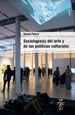 SOCIOLOGIAS DEL ARTE Y DE LAS POLITICAS CULTURALES - PETERS TOMAS