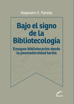 BAJO EL SIGNO DE LA BIBLIOTECOLOGIA - ALEJANDRO PARADA