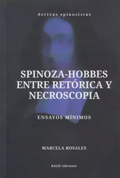 SPINOZA HOBBES ENTRE RETORICA Y NECROSCOPIA - ROSALES MARCELA