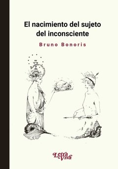 NACIMIENTO DEL SUJETO DEL INCONSCIENTE EL - BONORIS BRUNO