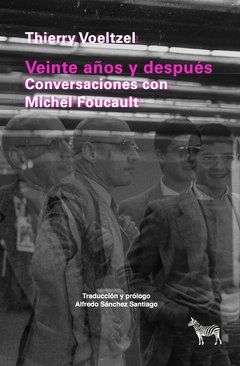 VEINTE AÑOS DESPUES CONVERSACIONES CON MICHEL FOUC - VOELTZEL THIERRY