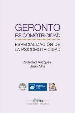 GERONTOPSICOMOTRICIDAD ESPECIALIZACIÓN DE LA PSICOMOTRICIDAD - VAZQUEZ SOLEDAD MILA JUAN
