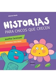 HISTORIAS PARA CHICOS QUE CRECEN - CARMINATTI JOSEFINA
