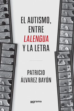 AUTISMO ENTRE LALENGUA Y LA LETRA - ALVAREZ BAYON PATRICIO