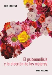 PSICOANÁLISIS Y LA ELECCIÓN DE LAS MUJERES - LAURENT ERIC