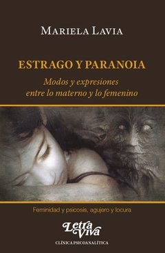 ESTRAGO Y PARANOIA MODOS Y EXPRESIONES ENTRE LO MA - LAVIA MARIELA