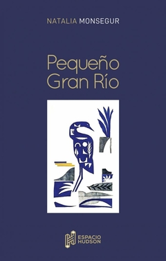 PEQUEÑO GRAN RIO - NATALIA MONSEGUR