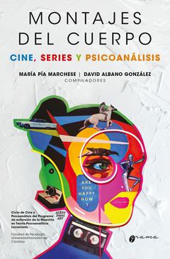 MONTAJES DEL CUERPO CINE SERIES Y PSICONANALISIS - MARCHESE MARÍA PÍA Y ALBANO GONZALEZ DAVID (COMPILADORES)