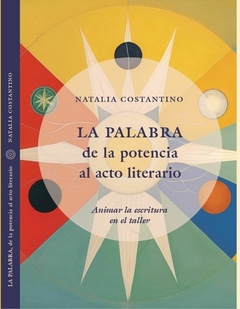 PALABRA DE LA POTENCIA AL ACTO LITERARIO - NATALIA COSTANTINO
