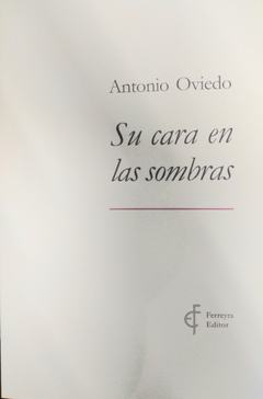 SU CARA EN LAS SOMBRAS - OVIEDO ANTONIO