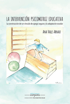 LA INTERVENCION PSICOMOTRIZ EDUCATIVA - VALLS ARNAU ANA