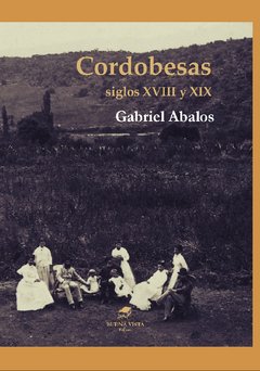 CORDOBESAS SIGLOS XVIII Y XIX - ABALOS GABRIEL