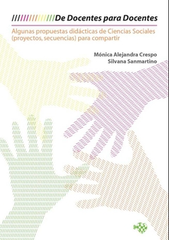 DE DOCENTES PARA DOCENTES ALGUNAS PROPUESTAS DIDACTICAS DE CIENCIAS SOCIALES - CRESPO MONICA SANMARTINO SILVANA