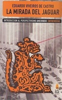 MIRADA DEL JAGUAR LA PERSPECTIVISMO AMERINDIO - VIVEIROS DE CASTRO E