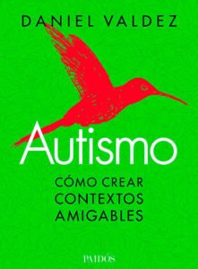 AUTISMO COMO CREAR CONTEXTOS AMIGABLES - VALDEZ DANIEL