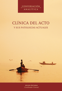 CLINICA DEL ACTO Y SUS PATOLOGIAS ACTUALES - PICIANA HUGO COORD