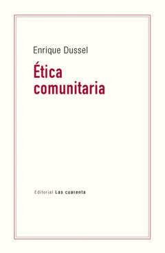 ETICA COMUNITARIA - DUSSEL ENRIQUE