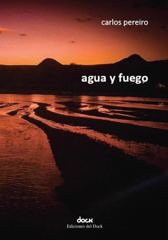 AGUA Y FUEGO - CARLOS PEREIRO