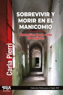 SOBREVIVIR Y MORIR EN EL MANICOMIO ASILO DE MUJERES - PIERRI CARLA