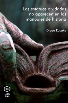 ESTATUAS OLVIDADAS NO APARECEN EN LOS MANUALES DE HISTORIA - ROSAKE DIEGO