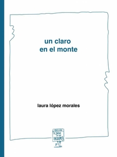 UN CLARO EN EL MONTE - LOPEZ MORALES LAURA